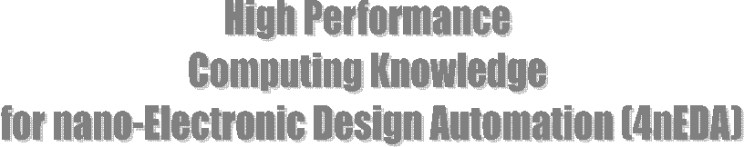 High Performance
Computing Knowledge
 for nano-Electronic Design Automation (4nEDA)